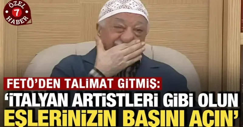FETÖ den talimat gitmiş: İtalyan artistleri gibi olun, eşlerinizin başını açın