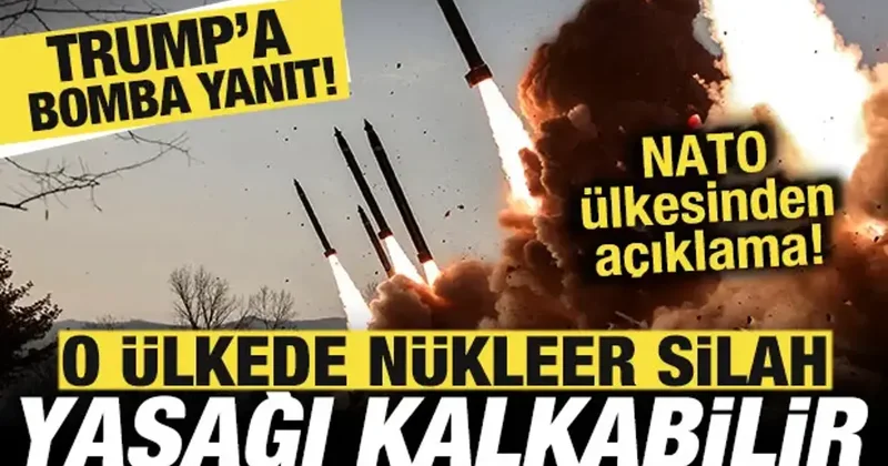 NATO ülkesinden son dakika açıklama! Trump a bomba yanıt! Nükleer silah yasağı kalkabilir