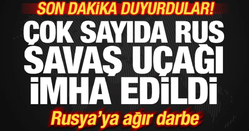 Son dakika duyurdular! Rusya ya ağır darbe! Çok sayıda Rus savaş uçağı imha edildi