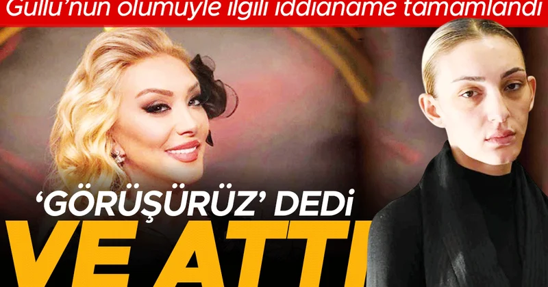 Güllü’nün son anları iddianamede: ‘Hadi görüşürüz’ diye iten kızına müebbet istendi