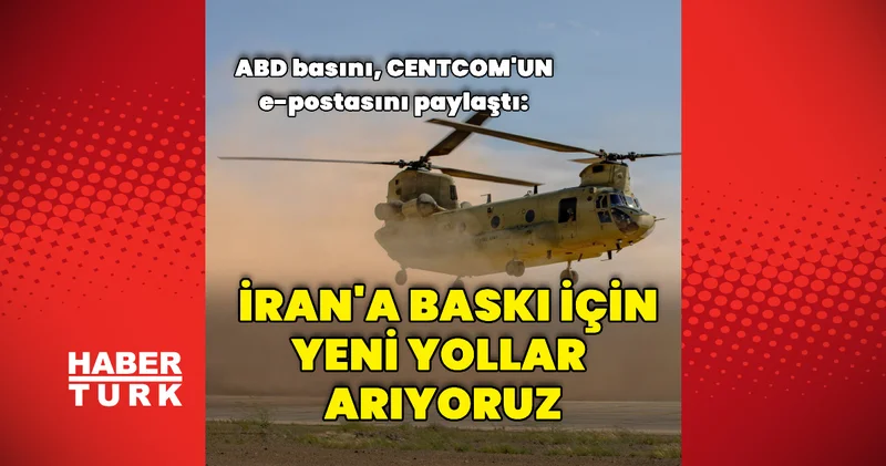 CENTCOM: İran a baskı için yeni yollar arıyoruz Dış Haberler