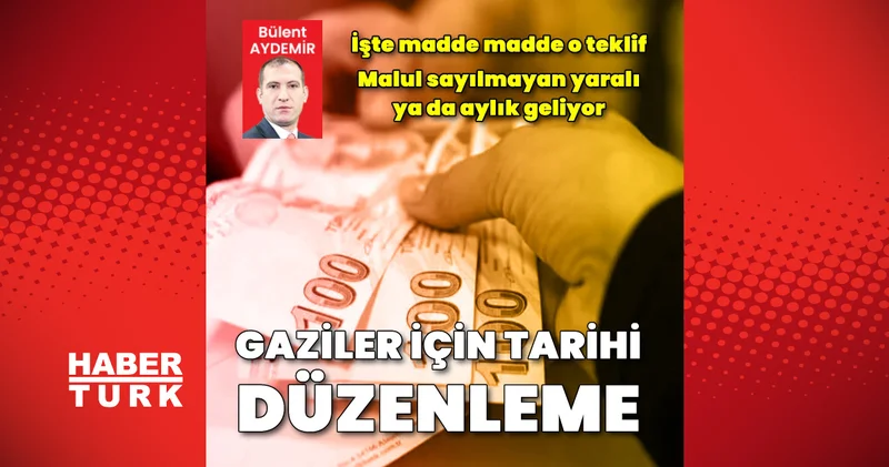 Gaziler için tarihi düzenleme: Malul sayılmayan yaralıya da aylık geliyor