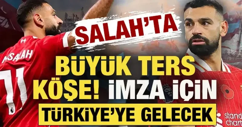 Süper Lig de yeniden Salah bombası! Büyük ters köşe: İmza için Türkiye ye gelecek