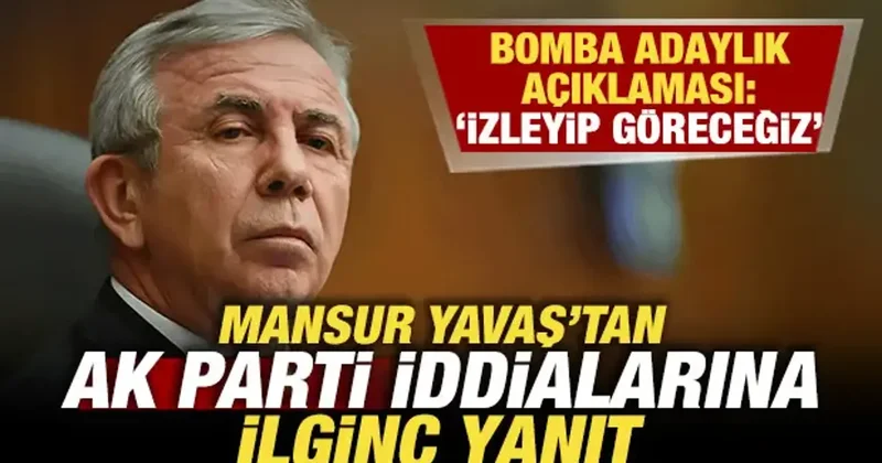 Mansur Yavaş tan adaylık açıklaması! AK Parti iddiasına ilginç yanıt! İzleyip göreceğiz
