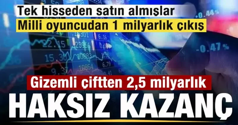 Fon soruşturmasında gizemli çiftten 2,5 milyarlık vurgun! Tek hisseden satın almışlar