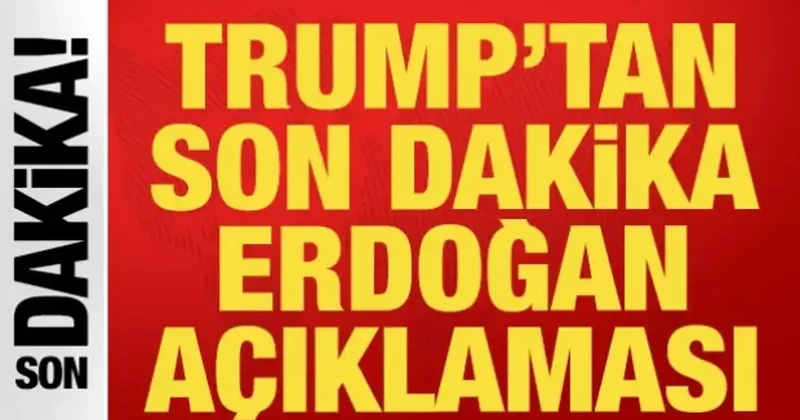 ABD Başkanı Trump: Cumhurbaşkanı Erdoğan ile her zaman görüşürüm o yakın arkadaşım
