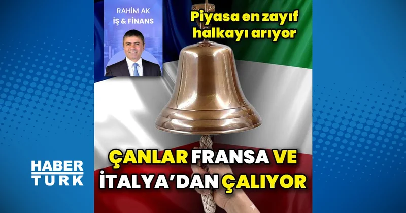 Piyasa için zayıf halka Fransa ve İtalya