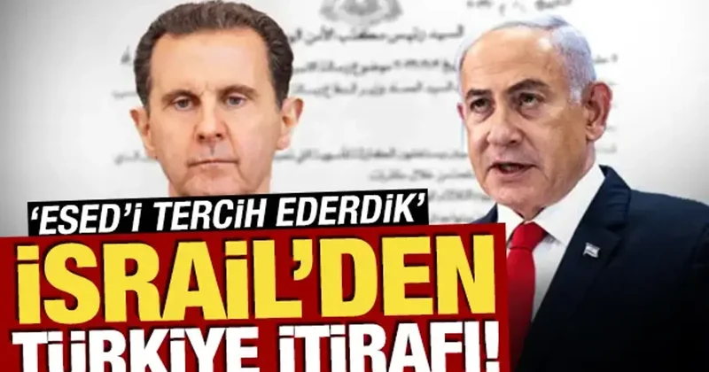 İsrail den Türkiye itirafı! Esed’i tercih ederdik