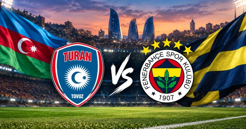 TURAN TOVUZ FENERBAHÇE MAÇI CANLI İZLE EKRANI Turan Tovuz Fenerbahçe hazırlık maçı ne zaman, saat kaçta, hangi kanalda, şifresiz mi?
