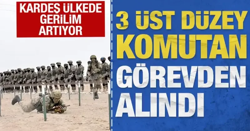 Kardeş ülkede gerilim: 3 üst düzey komutan görevden alındı