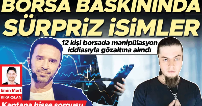 Gökhan Gönül ve Aref gözaltına alındı... Borsa İstanbul’da manipülasyon operasyonu