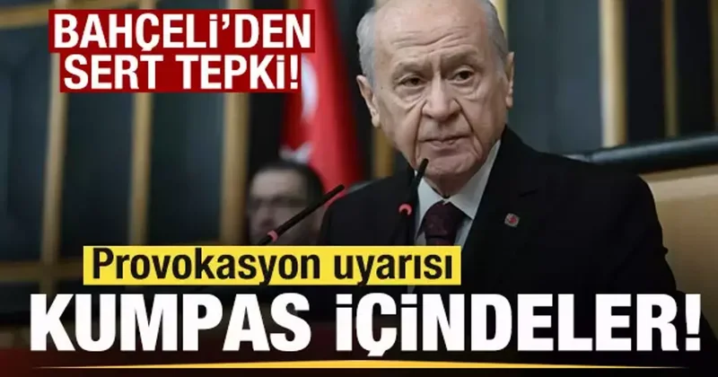 Bahçeli den son dakika açıklaması: Provokasyon uyarısı! Kumpas içindeler