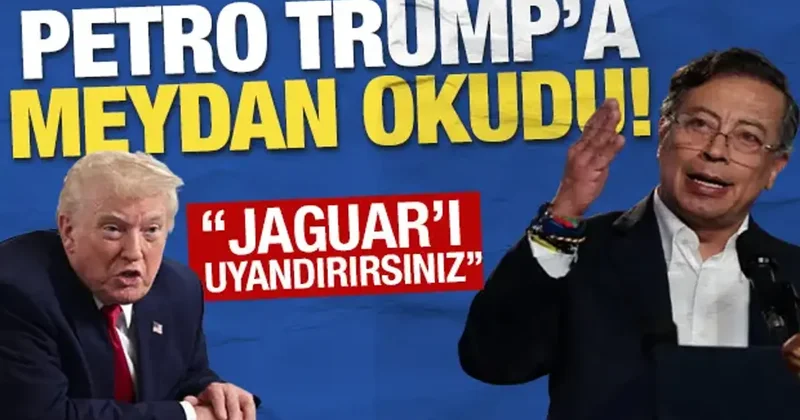 Petro dan Trump a sert tepki: Jaguar ı uyandırırsınız