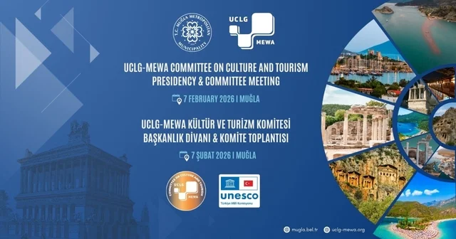 UCLG MEWA Kültür ve Turizm Komitesi yeni dönem toplantısı Muğla da gerçekleştirilecek Muğla Haberleri