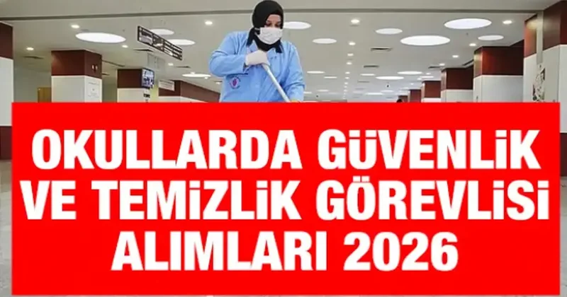 İŞKUR TYP Okullarda güvenlik ve temizlik görevlisi alımları 2026