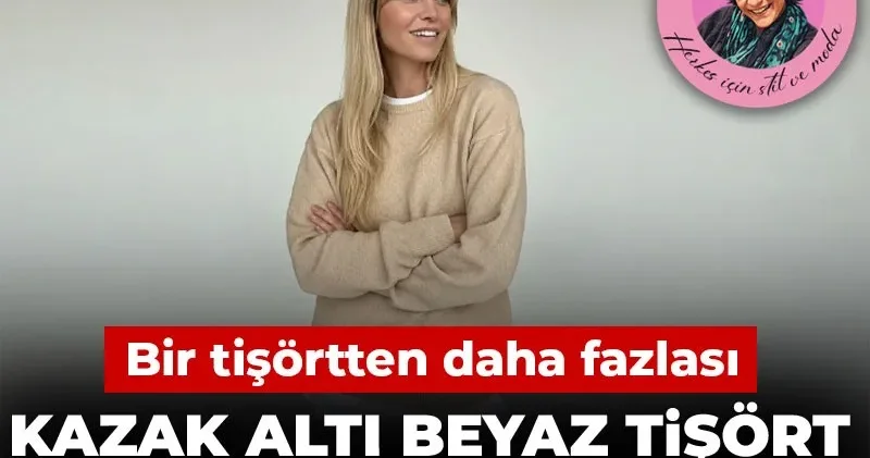 Bir tişörtten daha fazlası! Kazak altı beyaz tişört aslında gizli imza