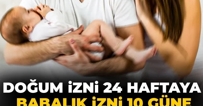Doğum izni 24 haftaya, babalık izni 10 güne çıkarılacak