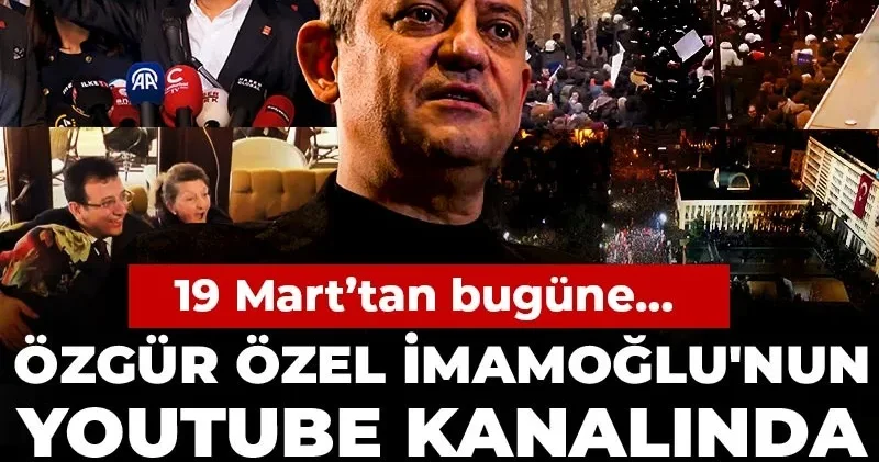 Özgür Özel İmamoğlu nun Youtube kanalında başlangıcı yaptı: 19 Mart’tan bugüne…