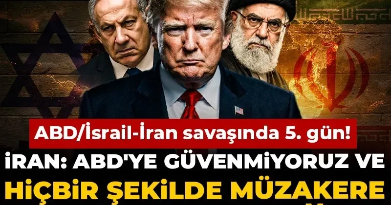 CANLI ABD/İsrail İran savaşında 5. gün! İran: ABD ye güvenmiyoruz ve hiçbir şekilde müzakere yapmayacağız!