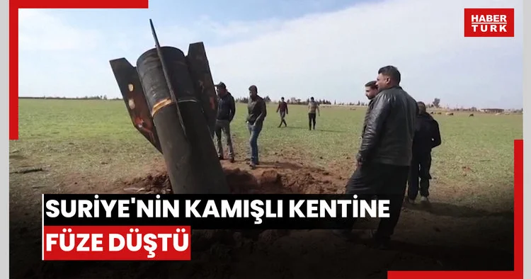 Suriye nin Kamışlı kentine füze düştü