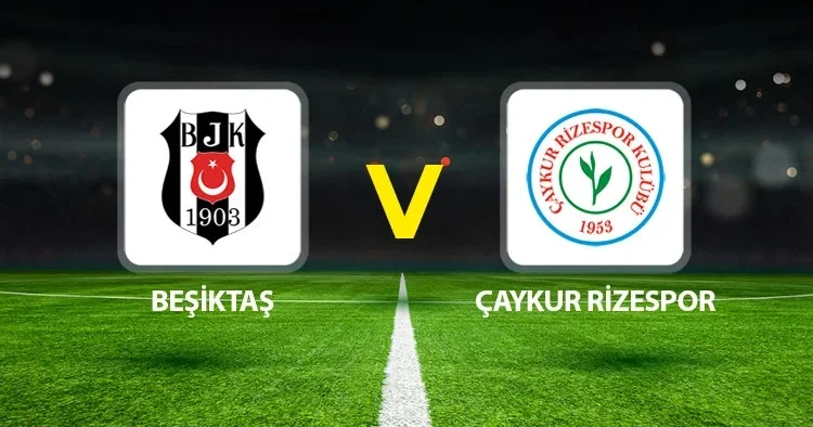 Canlı maç anlatımı Beşiktaş Çaykur Rizespor maçı ne zaman saat kaçta, hangi kanalda? İşte Türkiye Kupası Beşiktaş Çaykur Rizespor maçı canlı yayın...