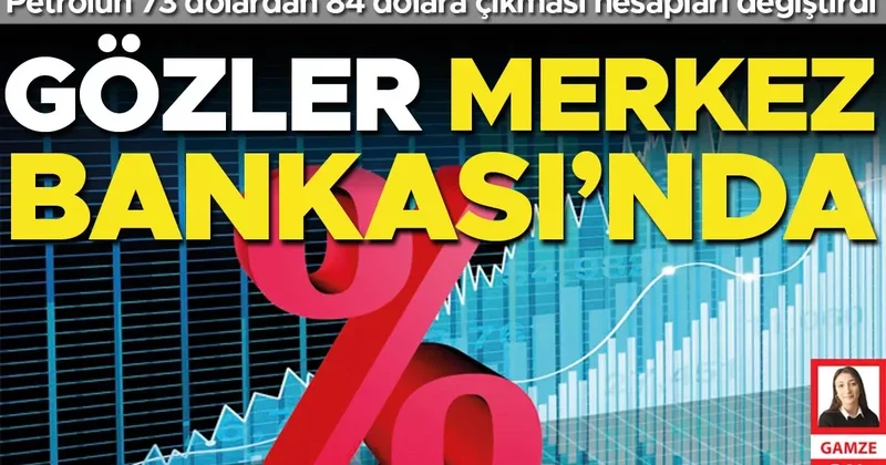 Gözler Merkez Bankası’nda