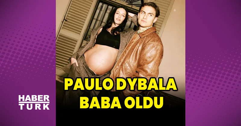 Dybala ve Oriana Sabatini nin kızları dünyaya geldi Magazin haberleri