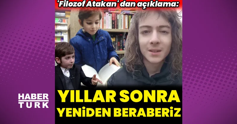 Filozof Atakan dan açıklama: Yıllar sonra yeniden beraberiz
