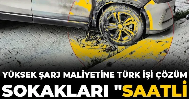 Yüksek şarj maliyetine Türk işi çözüm sokakları saatli bombaya çevirdi