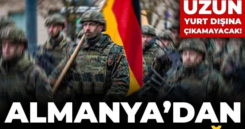Almanya’dan savaş hazırlığı! Erkekler 3 aydan uzun yurt dışına çıkamayacak!