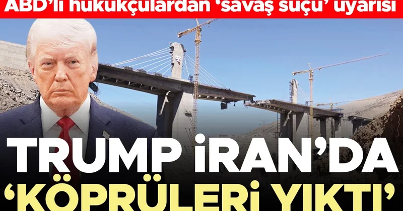 ABD’li hukukçulardan ‘savaş suçu’ uyarısı… Trump İran’da ‘köprüleri yıktı’