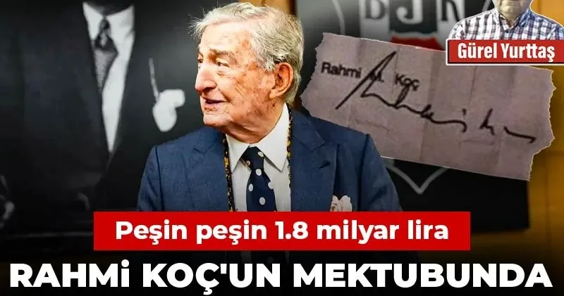 Peşin peşin 1.8 milyar lira: Rahmi Koç un mektubunda neler yazıyor?