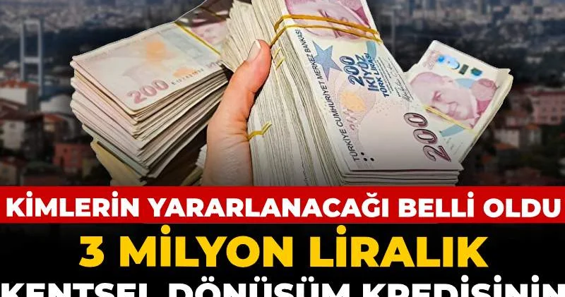 3 milyonluk kredinin detaylarını açıkladı: Kentsel dönüşümde kimlerin yararlanacağı belli oldu