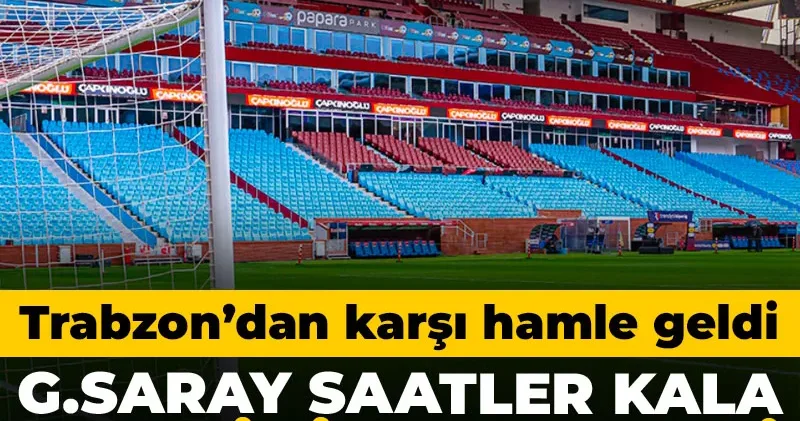 Galatasaray saatler kala teklifi reddetti: Trabzonspor dan karşı hamle geldi