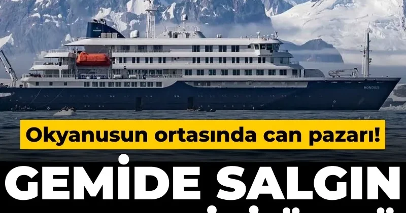 Okyanusun ortasında can pazarı! Gemide salgın çıktı üç kişi öldü