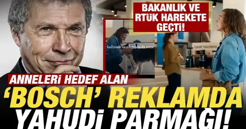 Bosch un rezil reklamında Yahudi parmağı! Bakanlık düğmeye bastı! Yayından kaldırdılar