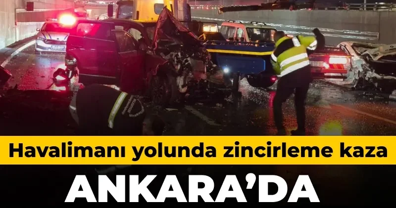 Ankara’da havalimanı yolunda zincirleme kaza: 3’ü ağır 8 yaralı