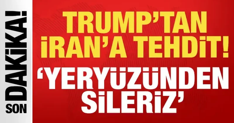 Trump tan İran a çok sert tepki: Yeryüzünden sileriz