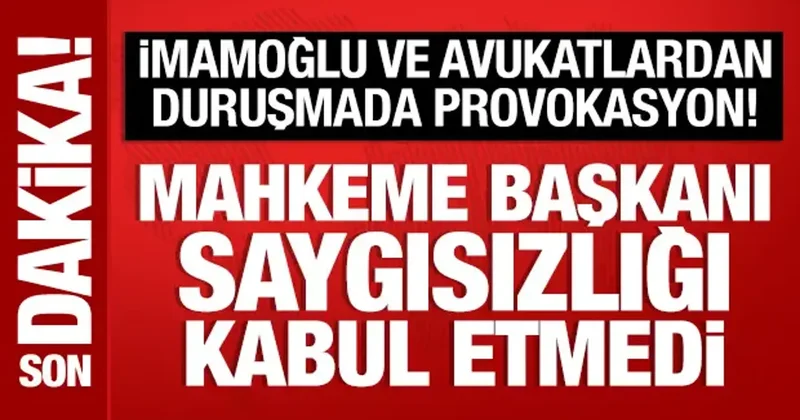 İmamoğlu ve avukatlardan duruşmada provokasyon: Mahkeme başkanı saygısızlığı kabul etmedi