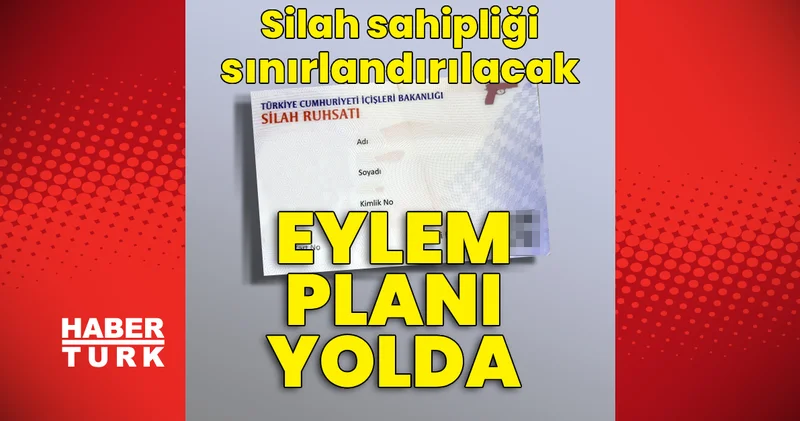 Silah sahipliği sınırlandırılacak: Eylem planı yolda Son dakika haberleri