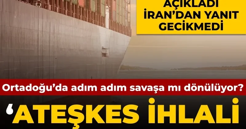Trump ın Hürmüz planına İran dan ateşkes ihlali yanıtı: Ortadoğu tekrar savaşa mı gidiyor?