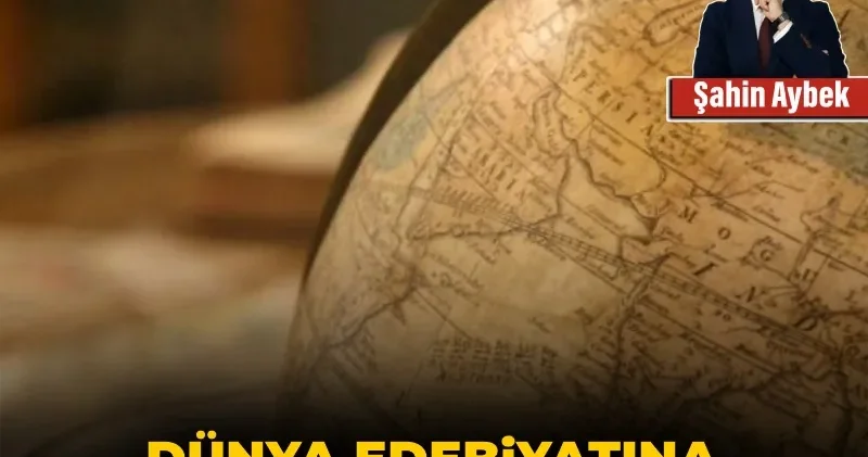 Dünya edebiyatına eleştirel bir gözle bakmak