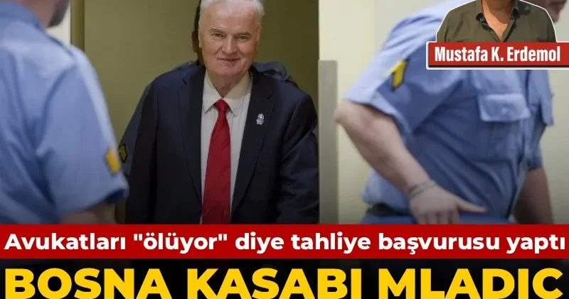 Avukatları ölüyor diye tahliye başvurusu yaptı: Bosna Kasabı Mladiç dışarıda mı ölecek?