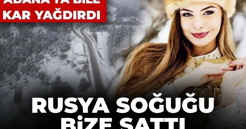 Rusya soğuğu bize sattı kendisi ısındı: Mayıs ta Adana ya bile kar yağdırdı