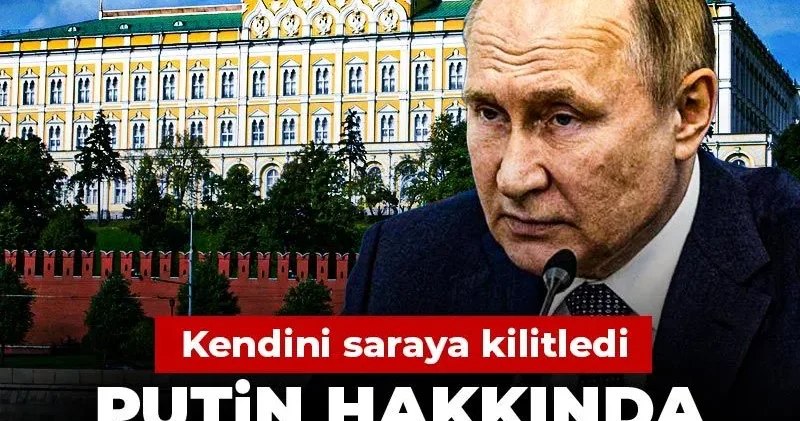 Putin hakkında paranoya iddiası! Kendini saraya kilitledi