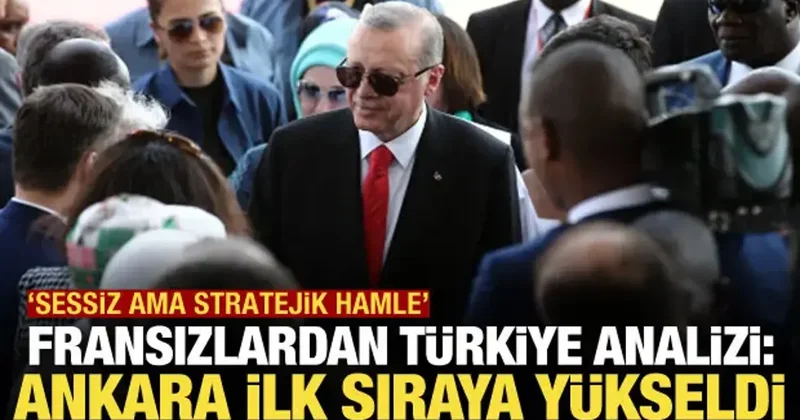 Fransız basını: Türkiye ilk sıraya yükseldi! Sessiz ama stratejik hamle