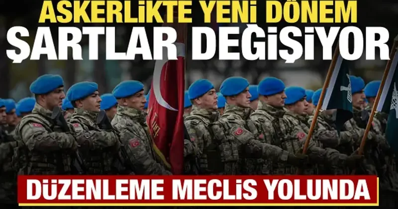 Askerlikte yeni dönem! TSK ile ilgili düzenleme Meclis e sunulacak