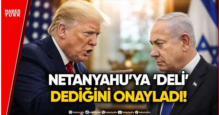 Trump, Netanyahu yu Azarladığını Doğruladı!