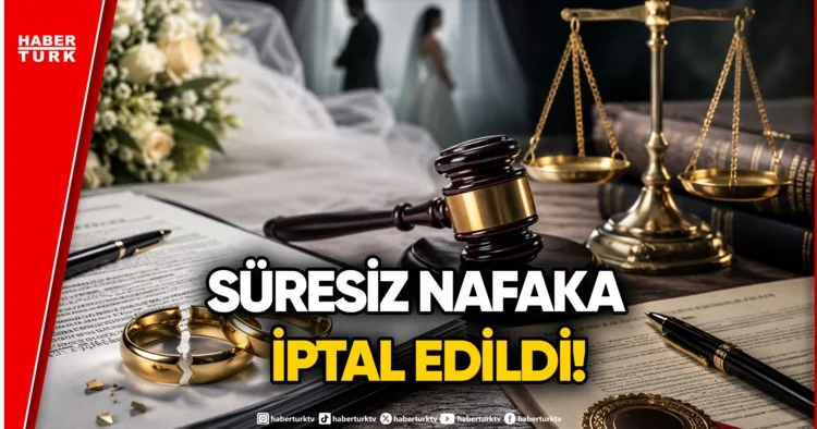 Son Dakika: Anayasa Mahkemesi nden Süresiz Nafaka Kararı!