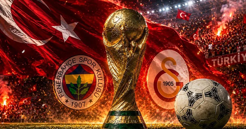 Fenerbahçe ve Galatasaray Dünya Kupası ndan çuval çuval para kazanacak